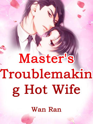 Master's Troublemaking Hot Wife